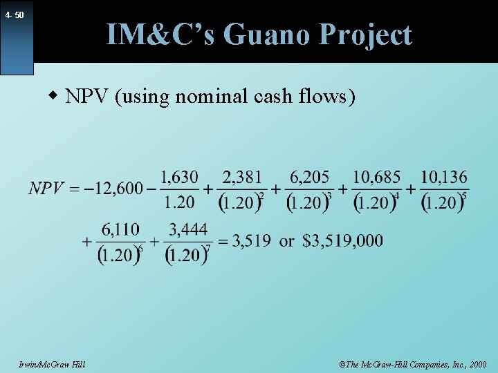 4 - 50 IM&C’s Guano Project w NPV (using nominal cash flows) Irwin/Mc. Graw