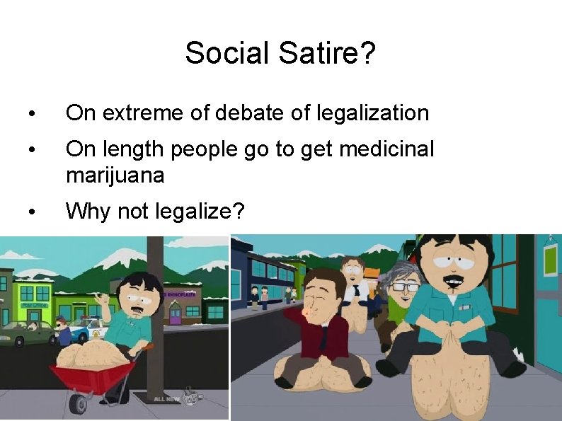 Social Satire? • On extreme of debate of legalization • On length people go