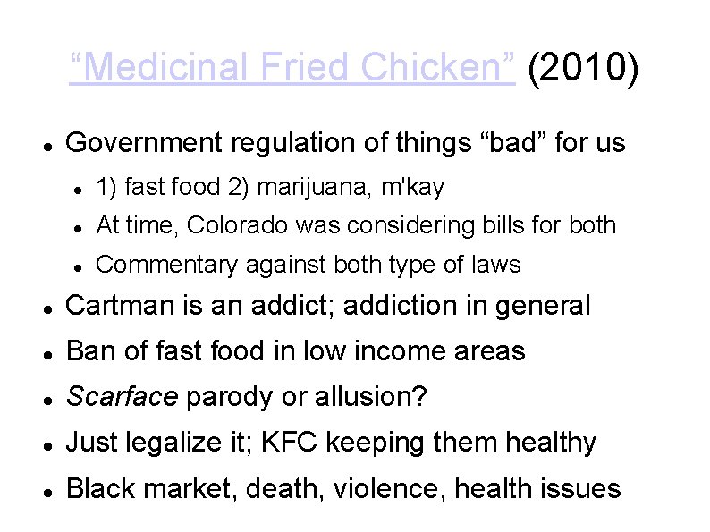 “Medicinal Fried Chicken” (2010) Government regulation of things “bad” for us 1) fast food