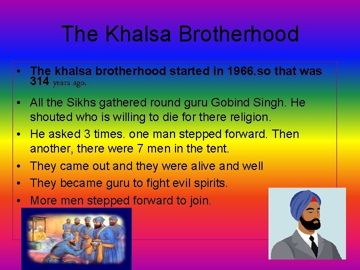 The Khalsa Brotherhood • The khalsa brotherhood started in 1966. so that was 314