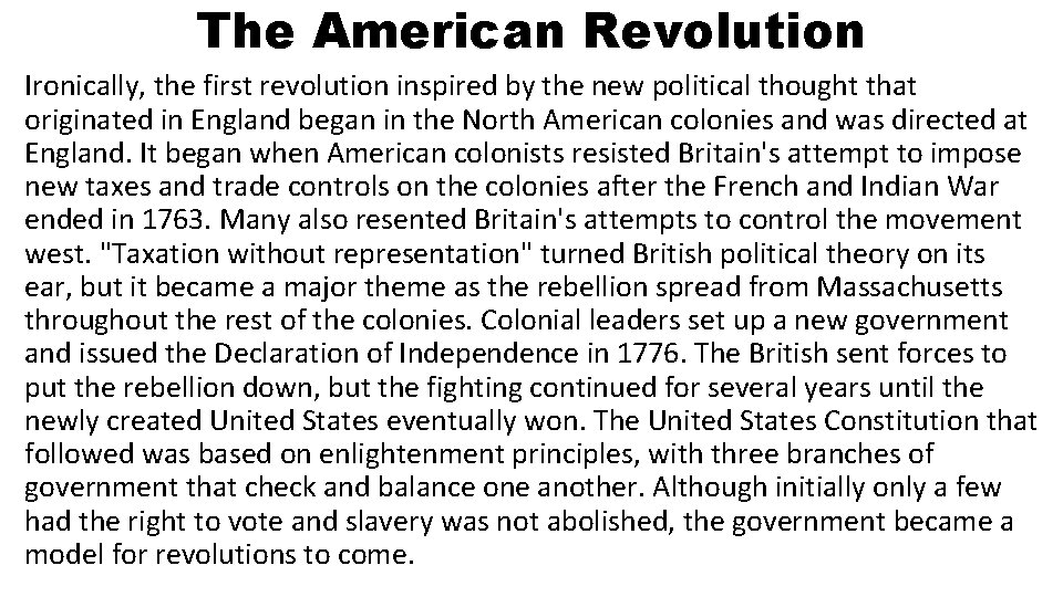 The American Revolution Ironically, the first revolution inspired by the new political thought that