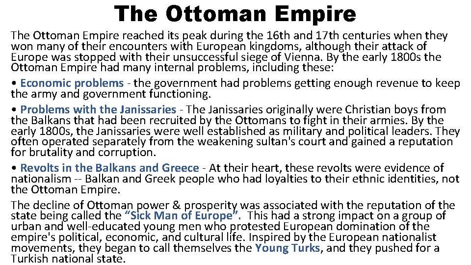 The Ottoman Empire reached its peak during the 16 th and 17 th centuries