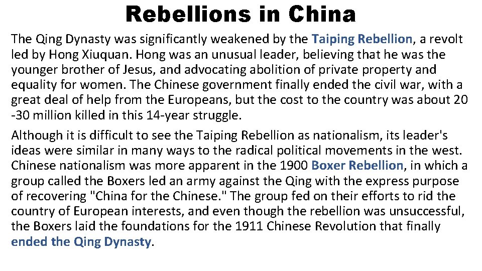 Rebellions in China The Qing Dynasty was significantly weakened by the Taiping Rebellion, a