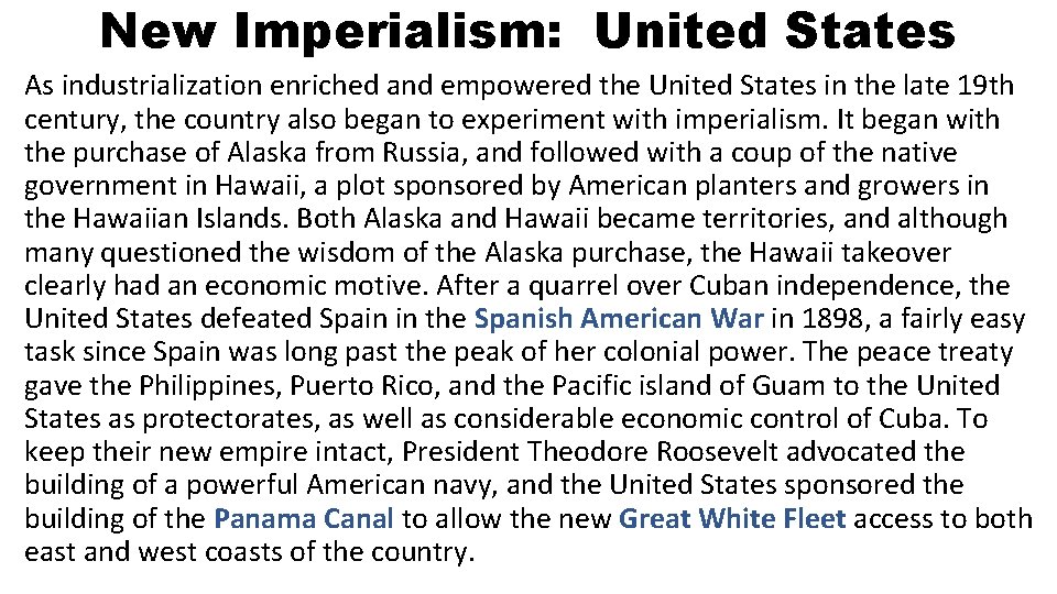 New Imperialism: United States As industrialization enriched and empowered the United States in the