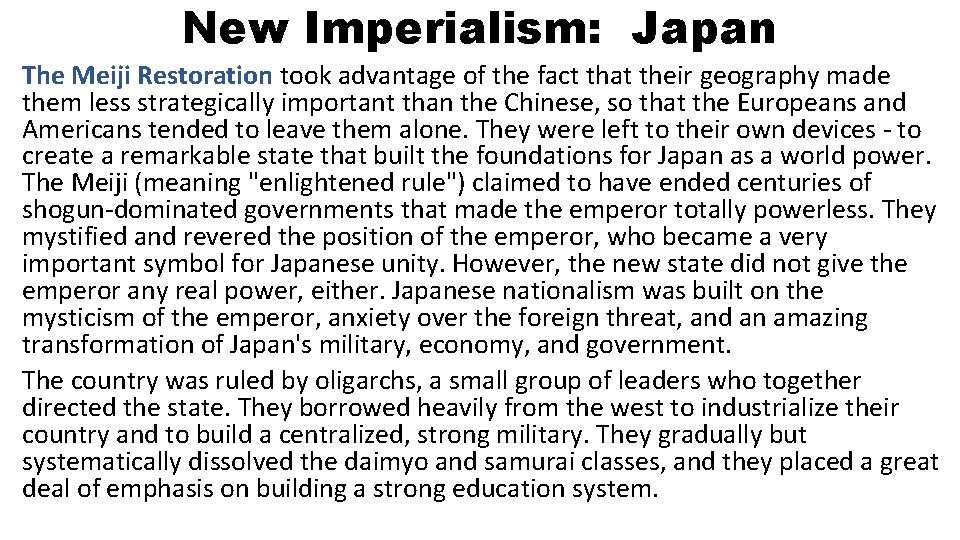 New Imperialism: Japan The Meiji Restoration took advantage of the fact that their geography