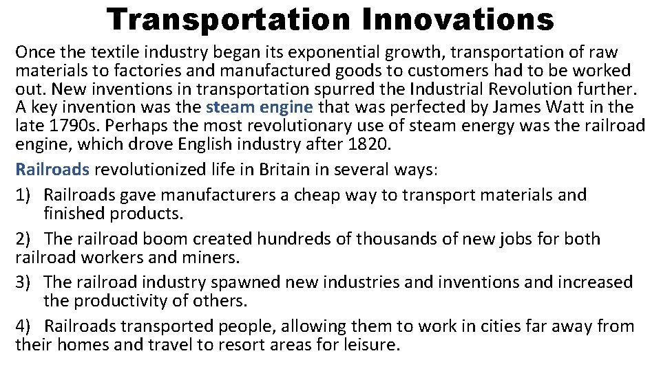 Transportation Innovations Once the textile industry began its exponential growth, transportation of raw materials