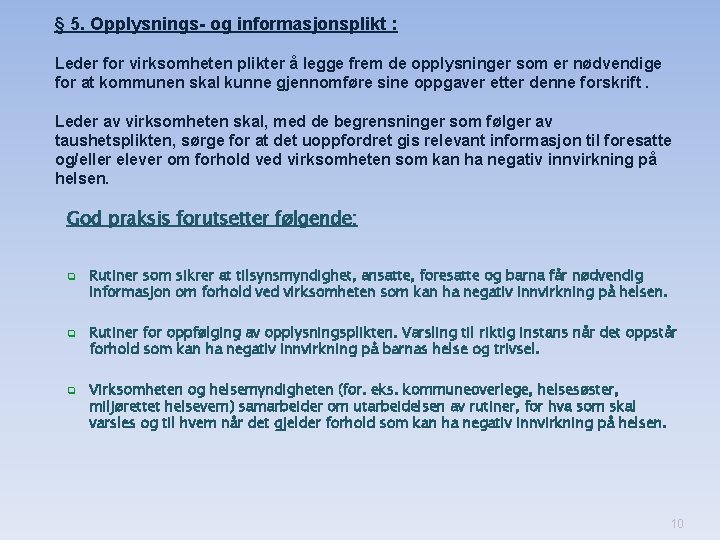 § 5. Opplysnings- og informasjonsplikt : Leder for virksomheten plikter å legge frem de