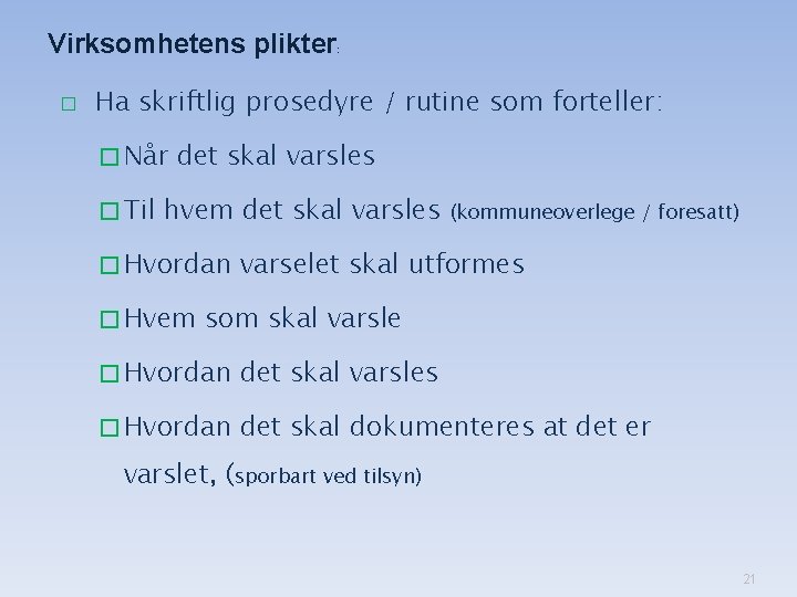 Virksomhetens plikter � : Ha skriftlig prosedyre / rutine som forteller: � Når �