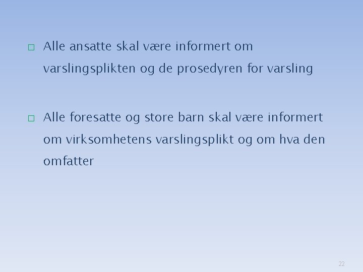 � Alle ansatte skal være informert om varslingsplikten og de prosedyren for varsling �