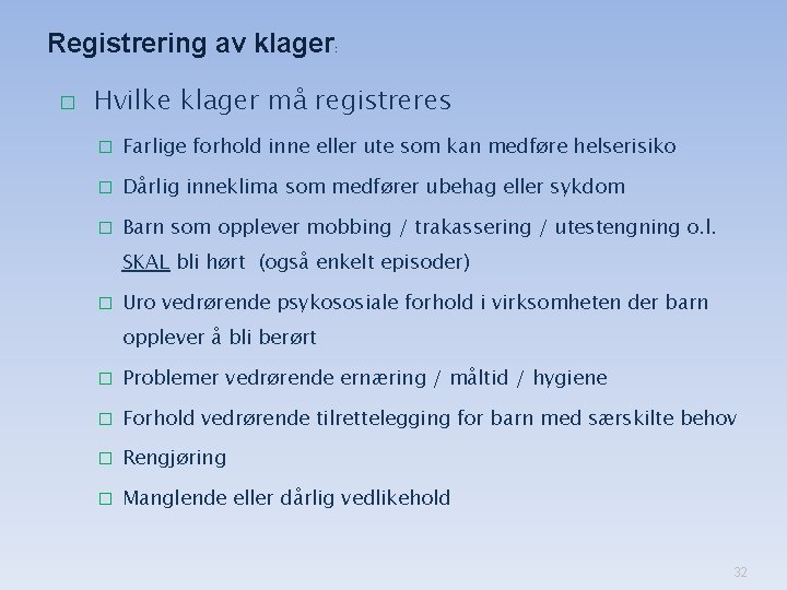 Registrering av klager � : Hvilke klager må registreres � Farlige forhold inne eller