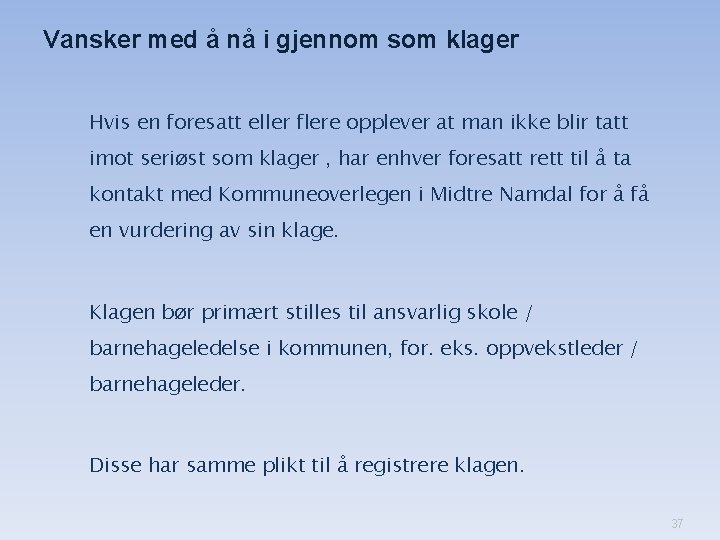 Vansker med å nå i gjennom som klager Hvis en foresatt eller flere opplever