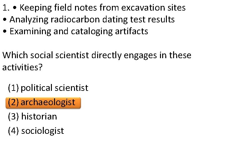 1. • Keeping field notes from excavation sites • Analyzing radiocarbon dating test results