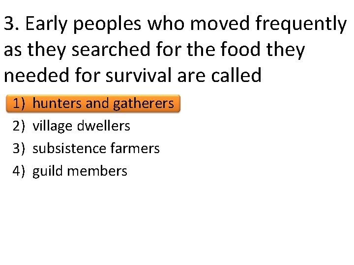 3. Early peoples who moved frequently as they searched for the food they needed