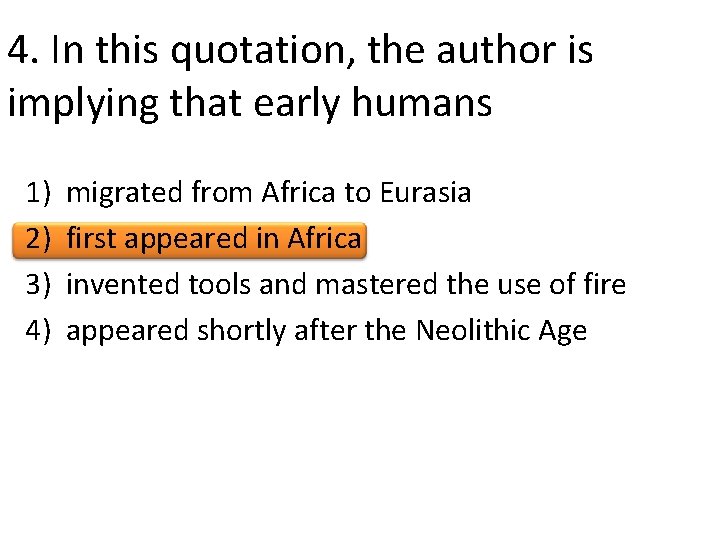 4. In this quotation, the author is implying that early humans 1) 2) 3)