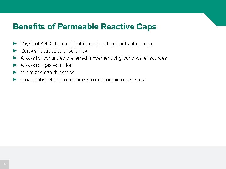 Benefits of Permeable Reactive Caps Physical AND chemical isolation of contaminants of concern Quickly