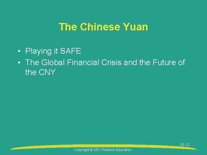 The Chinese Yuan • Playing it SAFE • The Global Financial Crisis and the