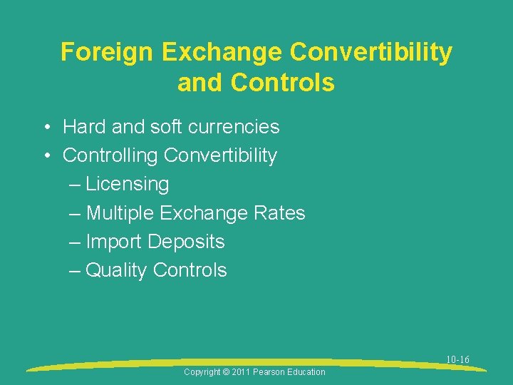 Foreign Exchange Convertibility and Controls • Hard and soft currencies • Controlling Convertibility –