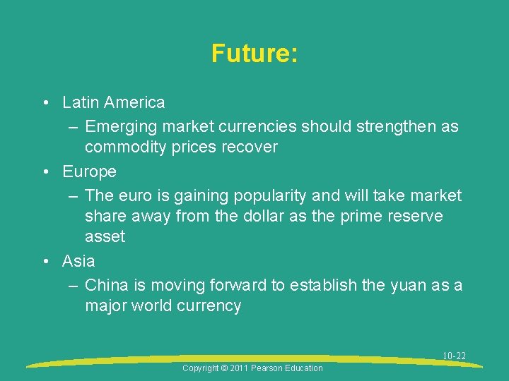 Future: • Latin America – Emerging market currencies should strengthen as commodity prices recover