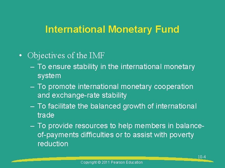 International Monetary Fund • Objectives of the IMF – To ensure stability in the