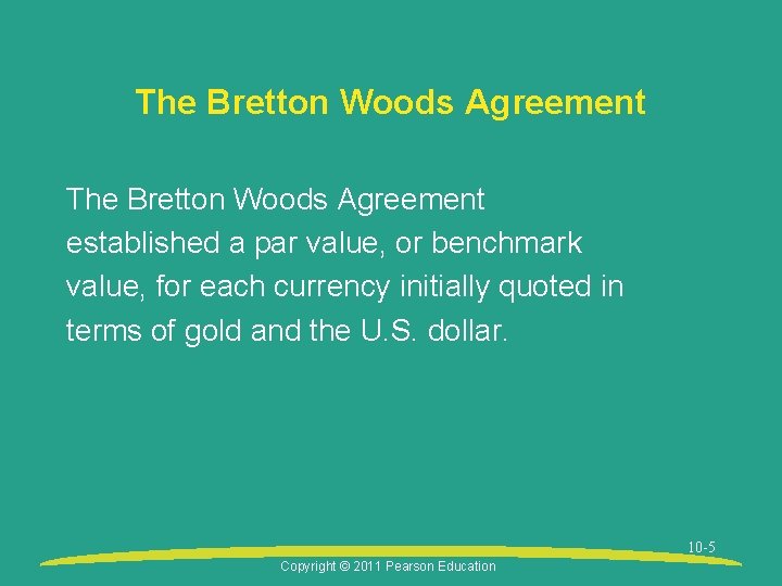 The Bretton Woods Agreement established a par value, or benchmark value, for each currency