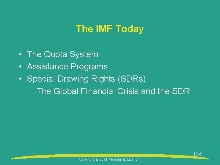 The IMF Today • The Quota System • Assistance Programs • Special Drawing Rights