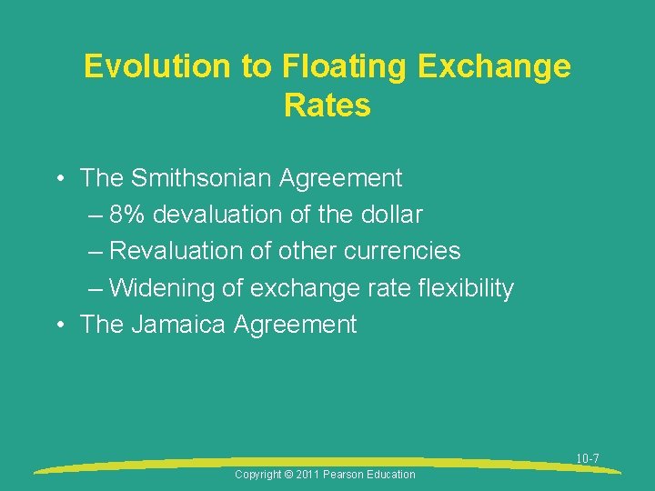 Evolution to Floating Exchange Rates • The Smithsonian Agreement – 8% devaluation of the