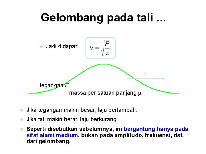 Gelombang pada tali. . . l Jadi didapat: v tegangan F massa per satuan