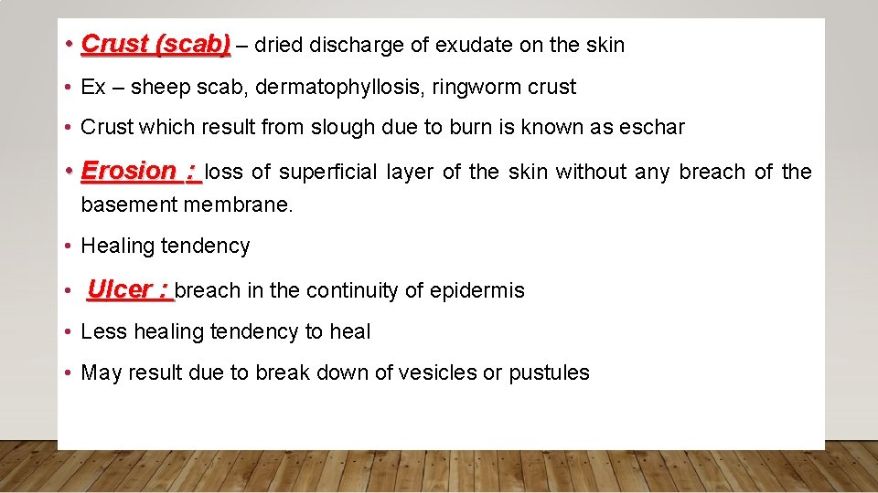  • Crust (scab) – dried discharge of exudate on the skin • Ex