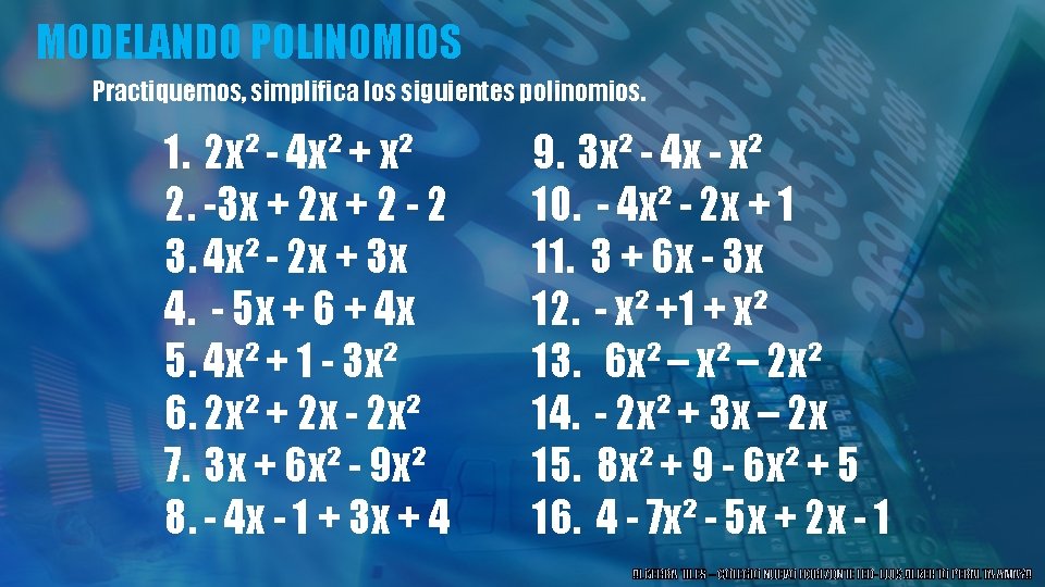 MODELANDO POLINOMIOS Practiquemos, simplifica los siguientes polinomios. 1. 2 x² - 4 x² +