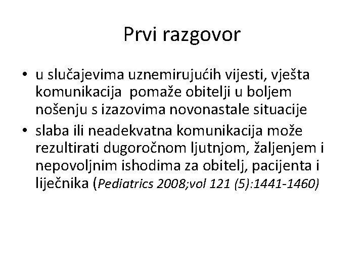 Prvi razgovor • u slučajevima uznemirujućih vijesti, vješta komunikacija pomaže obitelji u boljem nošenju