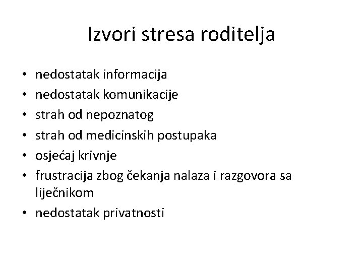 Izvori stresa roditelja nedostatak informacija nedostatak komunikacije strah od nepoznatog strah od medicinskih postupaka