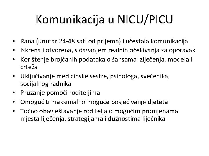 Komunikacija u NICU/PICU • Rana (unutar 24 -48 sati od prijema) i učestala komunikacija