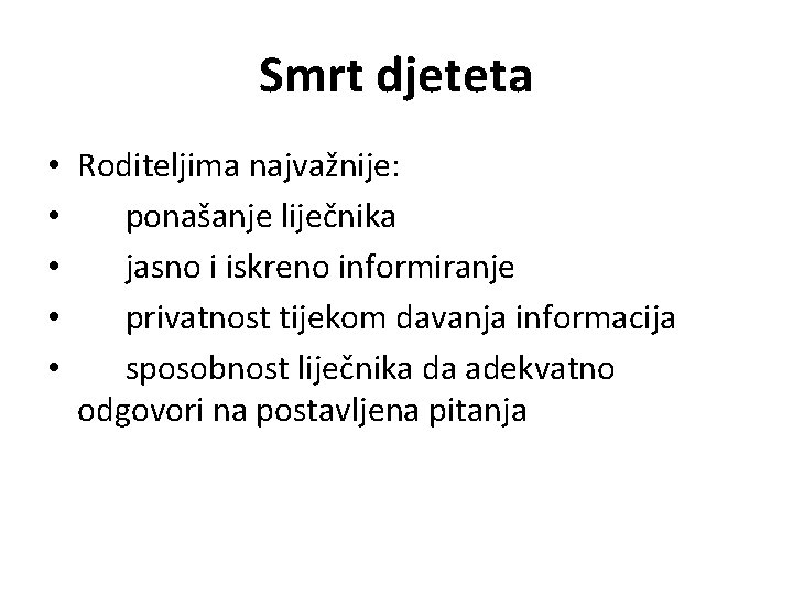 Smrt djeteta • • • Roditeljima najvažnije: ponašanje liječnika jasno i iskreno informiranje privatnost