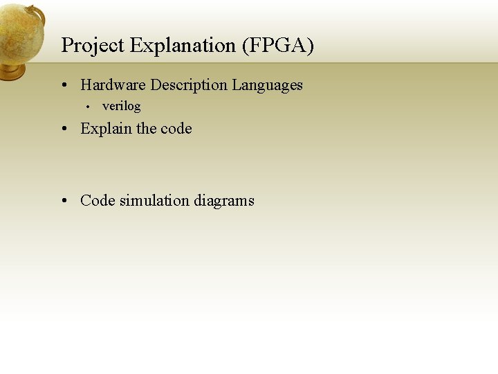 Project Explanation (FPGA) • Hardware Description Languages • verilog • Explain the code •