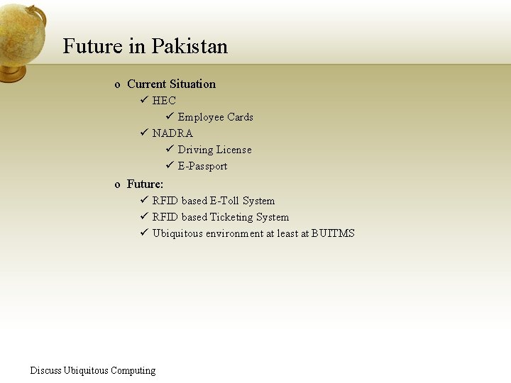 Future in Pakistan o Current Situation ü HEC ü Employee Cards ü NADRA ü