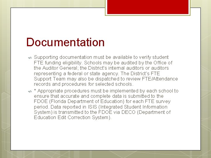 Documentation Supporting documentation must be available to verify student FTE funding eligibility. Schools may