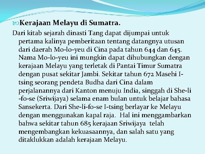 Kerajaan Melayu di Sumatra. Dari kitab sejarah dinasti Tang dapat dijumpai untuk pertama