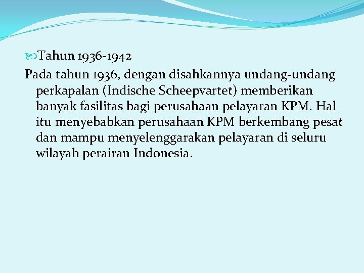  Tahun 1936 -1942 Pada tahun 1936, dengan disahkannya undang-undang perkapalan (Indische Scheepvartet) memberikan