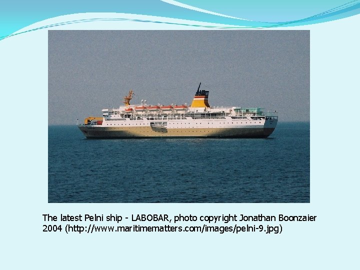 The latest Pelni ship - LABOBAR, photo copyright Jonathan Boonzaier 2004 (http: //www. maritimematters.