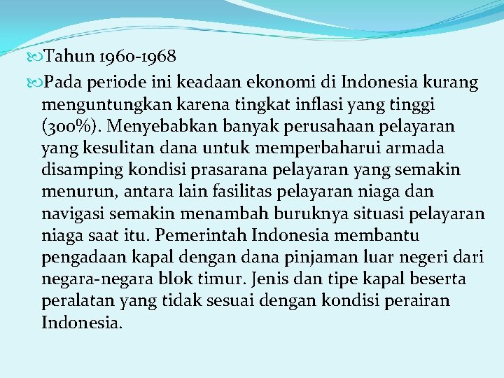  Tahun 1960 -1968 Pada periode ini keadaan ekonomi di Indonesia kurang menguntungkan karena