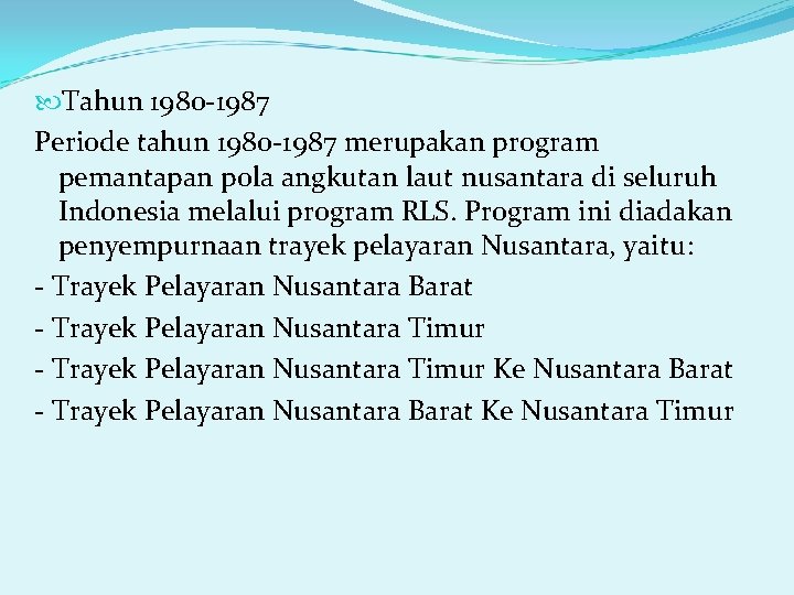  Tahun 1980 -1987 Periode tahun 1980 -1987 merupakan program pemantapan pola angkutan laut
