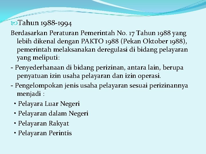  Tahun 1988 -1994 Berdasarkan Peraturan Pemerintah No. 17 Tahun 1988 yang lebih dikenal