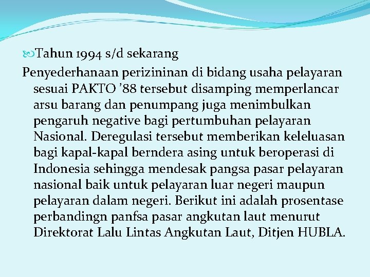  Tahun 1994 s/d sekarang Penyederhanaan perizininan di bidang usaha pelayaran sesuai PAKTO ’