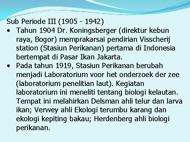 Sub Periode III (1905 - 1942) • Tahun 1904 Dr. Koningsberger (direktur kebun raya,