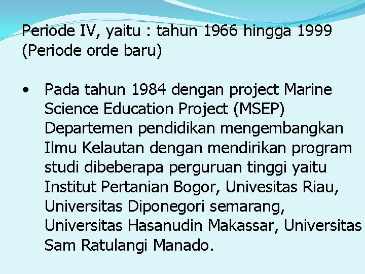 Periode IV, yaitu : tahun 1966 hingga 1999 (Periode orde baru) • Pada tahun