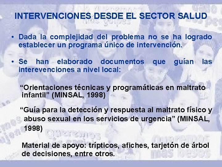 INTERVENCIONES DESDE EL SECTOR SALUD • Dada la complejidad del problema no se ha