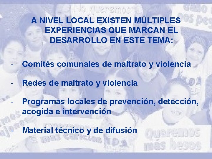 A NIVEL LOCAL EXISTEN MÚLTIPLES EXPERIENCIAS QUE MARCAN EL DESARROLLO EN ESTE TEMA: -