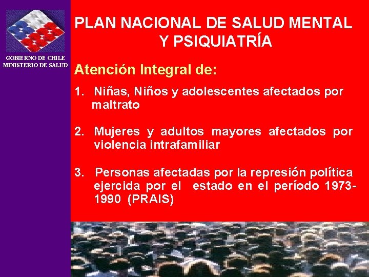 PLAN NACIONAL DE SALUD MENTAL Y PSIQUIATRÍA GOBIERNO DE CHILE MINISTERIO DE SALUD Atención