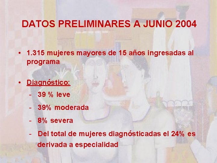 DATOS PRELIMINARES A JUNIO 2004 • 1. 315 mujeres mayores de 15 años ingresadas