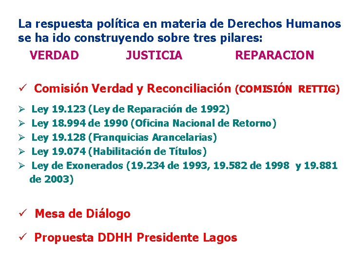 La respuesta política en materia de Derechos Humanos se ha ido construyendo sobre tres